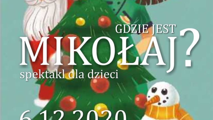 GDZIE JEST MIKOŁAJ? – spektakl on-line dla dzieci – 6.12.2020