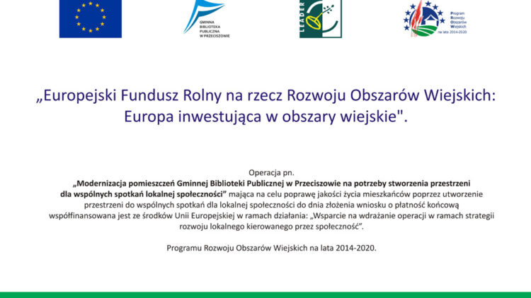 MODERNIZACJA POMIESZCZEŃ GMINNEJ BIBLIOTEKI PUBLICZNEJ W PRZECISZOWIE NA POTRZEBY STWORZENIA PRZESTRZENI DLA WSPÓLNYCH SPOTKAŃ LOKALNEJ SPOŁECZNOŚCI.