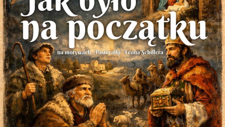 „JAK BYŁO NA POCZĄTKU” – PASTORAŁKA LEONA SCHILLERA W PRZECISZOWIE!