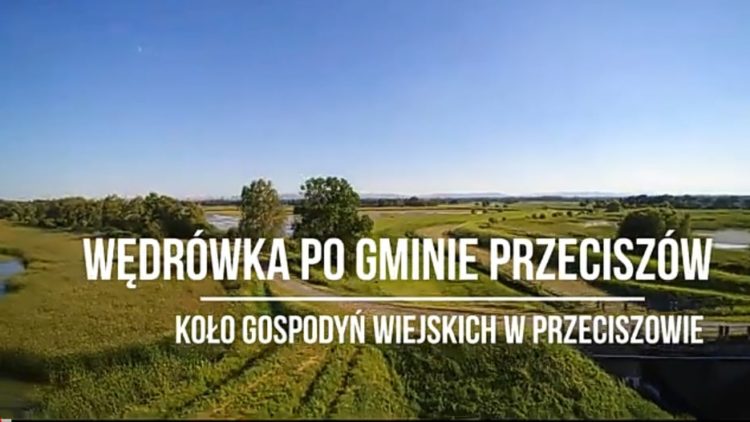 Filmowa wędrówka po Gminie Przeciszów KULTURA Koło Gospodyń Wiejskich w Przeciszowie