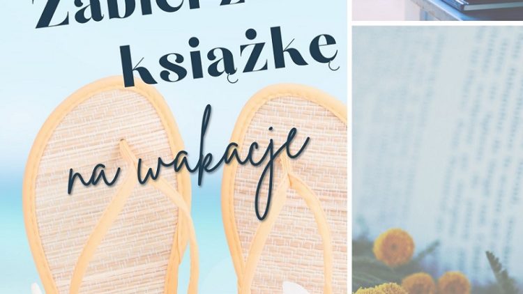 ZABIERZ KSIĄŻKĘ NA WAKACJE! – KONKURS FOTOGRAFICZNY