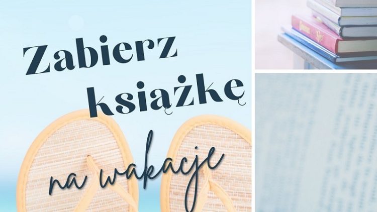 ZABIERZ KSIĄŻKĘ NA WAKACJE – ZAKOŃCZENIE KONKURSU