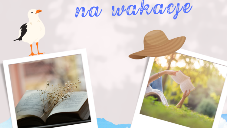 „ZABIERZ KSIĄŻKĘ NA WAKACJĘ” – KONKURS FOTOGRAFICZNY